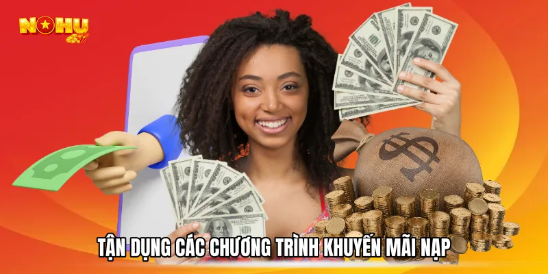Lưu ý tận dụng các chương trình khuyến mãi nạp